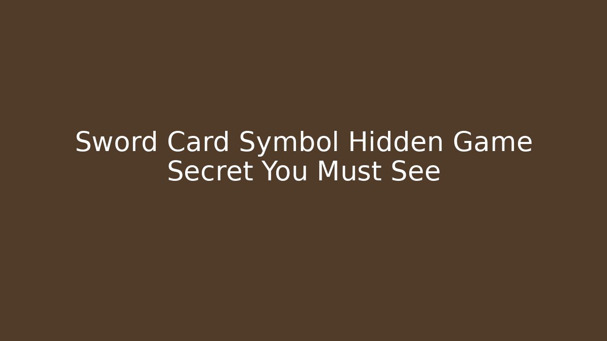 Sword Card Symbol Hidden Game Secret You Must See - Critter Realm