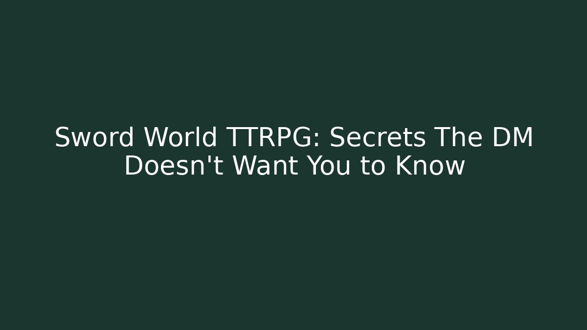 Sword World TTRPG: Secrets The DM Doesn't Want You to Know
