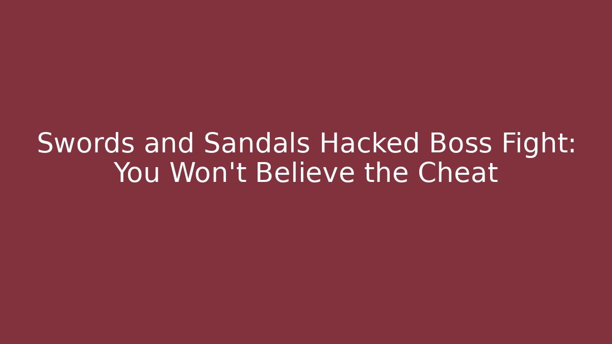 Swords and Sandals Hacked Boss Fight: You Won't Believe the Cheat