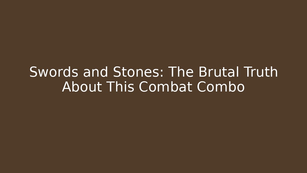 Swords and Stones: The Brutal Truth About This Combat Combo - Critter Realm