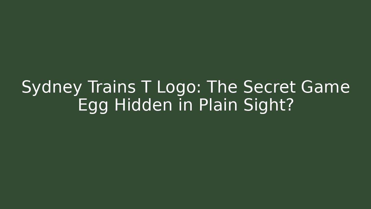 Sydney Trains T Logo: The Secret Game Egg Hidden in Plain Sight?