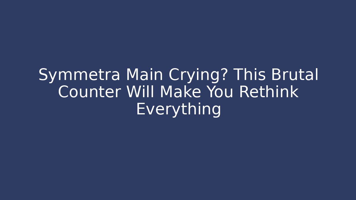 Symmetra Main Crying? This Brutal Counter Will Make You Rethink Everything