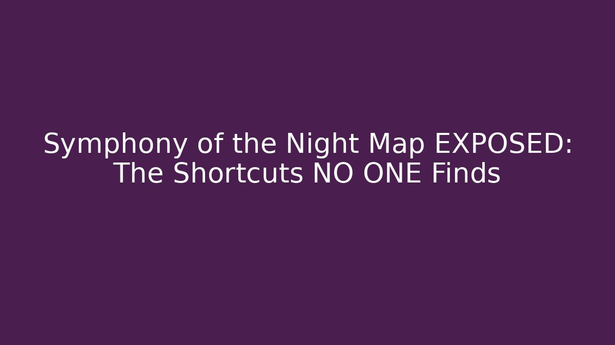 Symphony of the Night Map EXPOSED: The Shortcuts NO ONE Finds