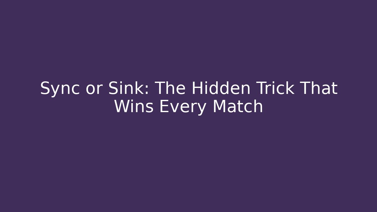 Sync or Sink: The Hidden Trick That Wins Every Match