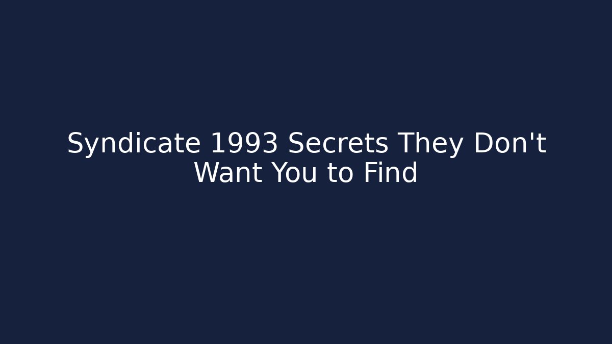 Syndicate 1993 Secrets They Don't Want You to Find