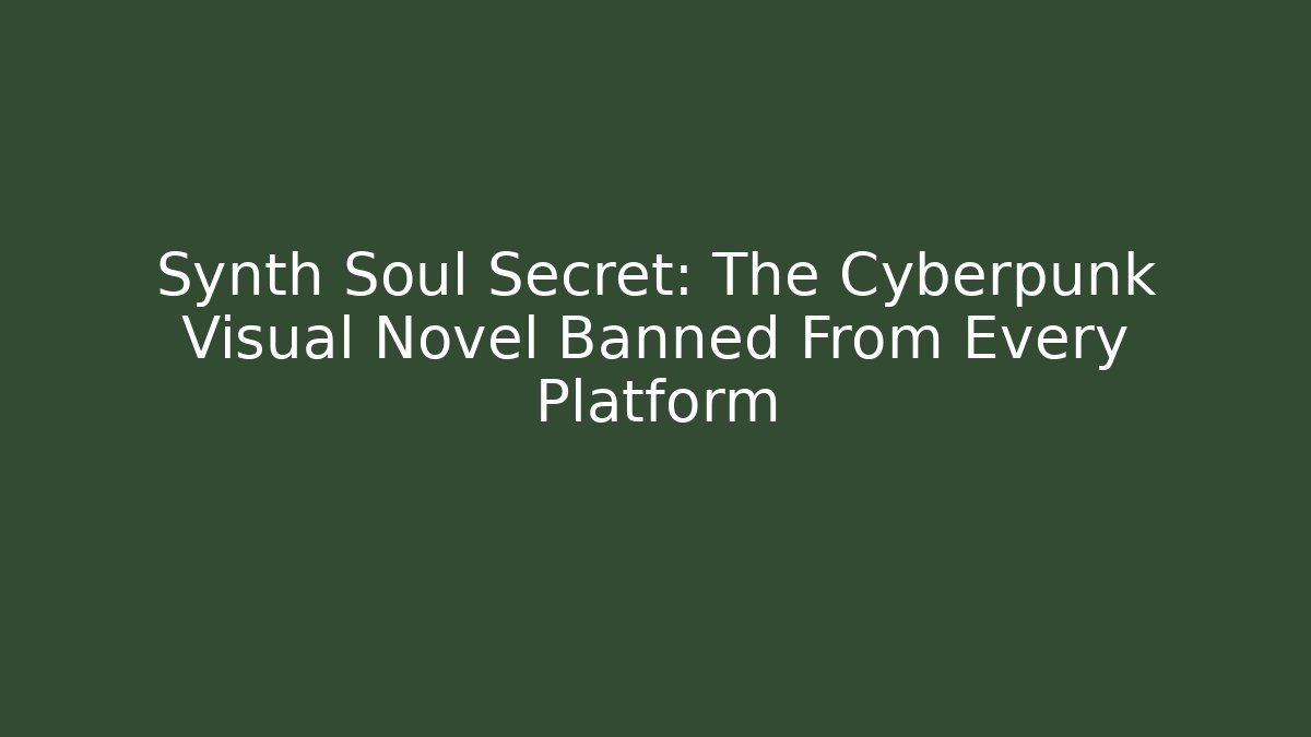Synth Soul Secret: The Cyberpunk Visual Novel Banned From Every Platform