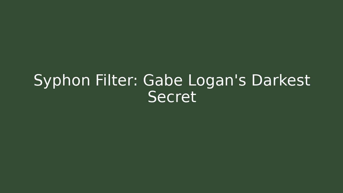 Syphon Filter: Gabe Logan's Darkest Secret