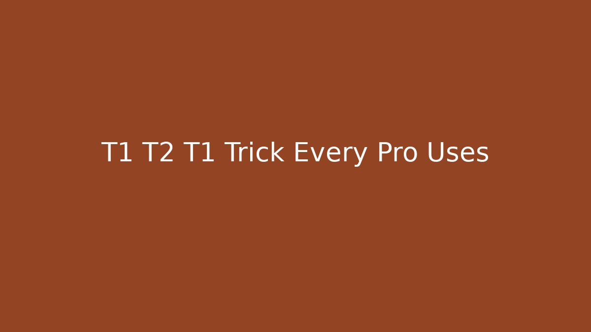 T1 T2 T1 Trick Every Pro Uses