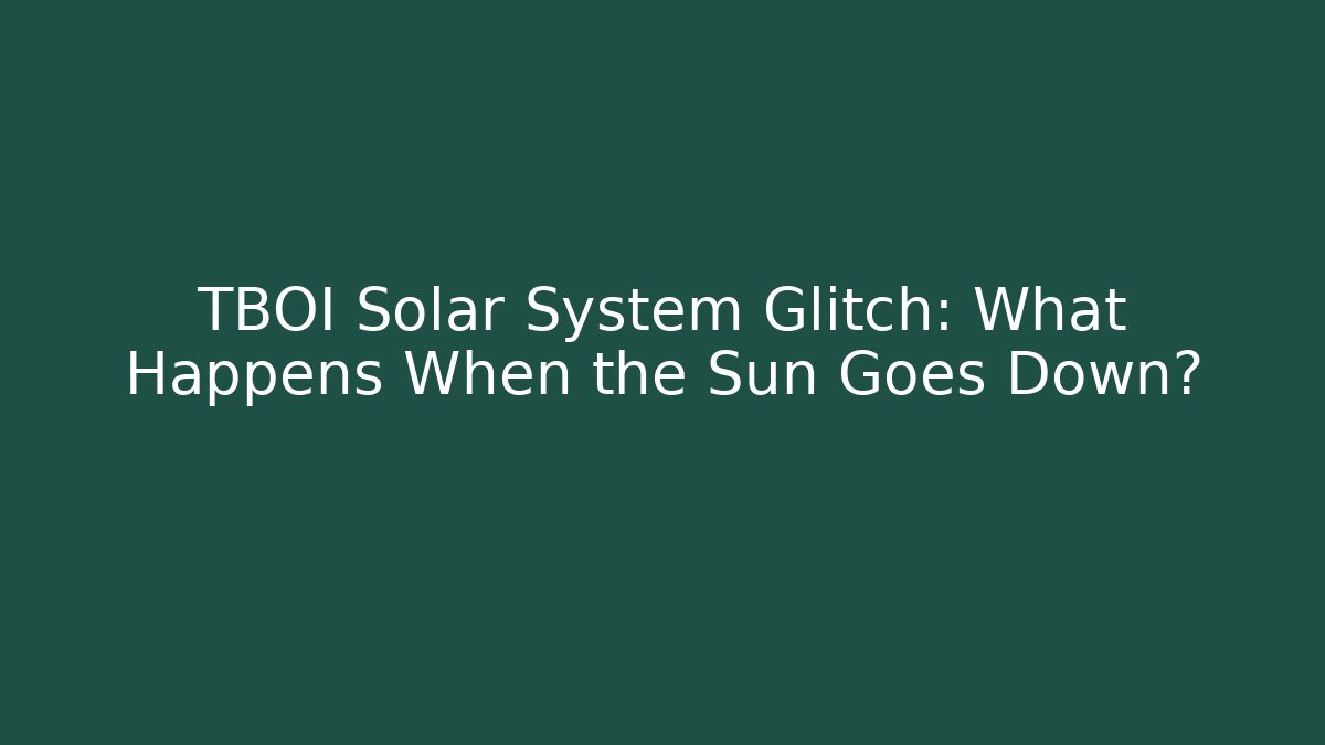 TBOI Solar System Glitch: What Happens When the Sun Goes Down? - Critter Realm