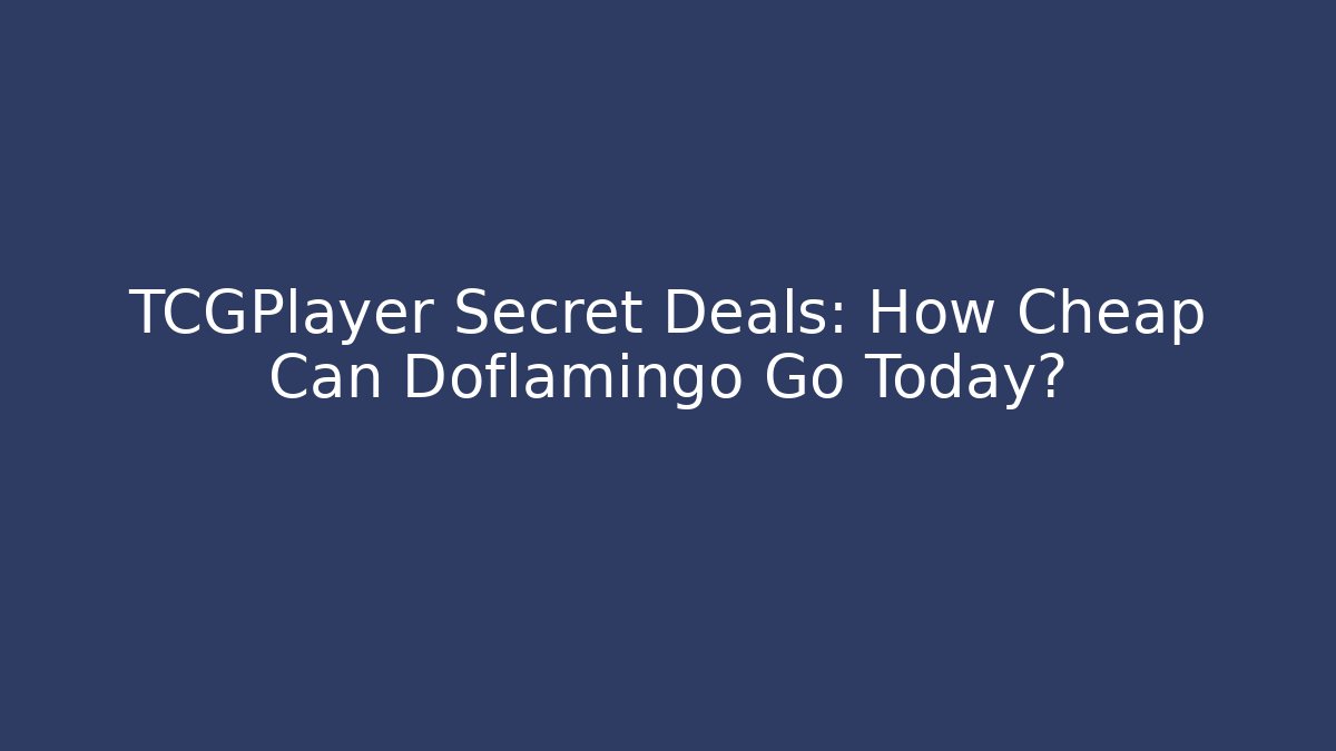 TCGPlayer Secret Deals: How Cheap Can Doflamingo Go Today?