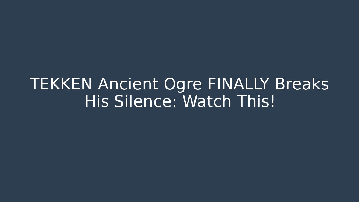 TEKKEN Ancient Ogre FINALLY Breaks His Silence: Watch This! - Critter Realm
