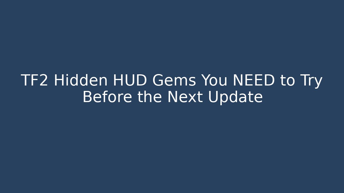 TF2 Hidden HUD Gems You NEED to Try Before the Next Update - Critter Realm