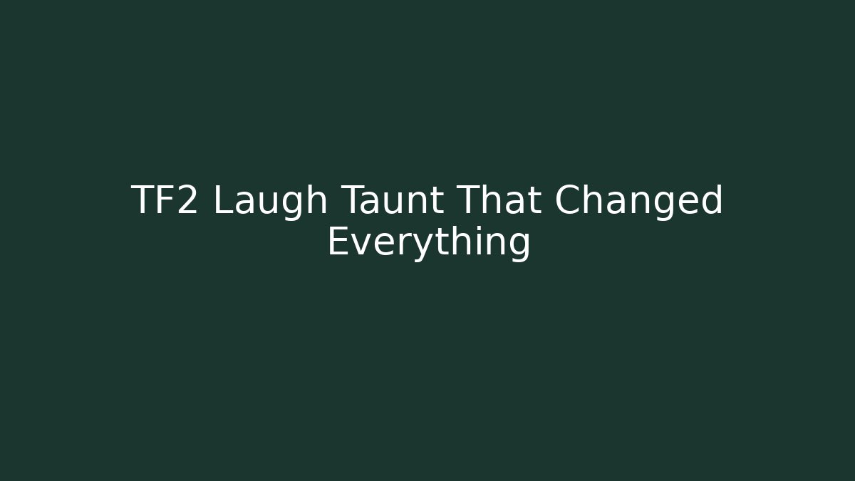 TF2 Laugh Taunt That Changed Everything - Critter Realm