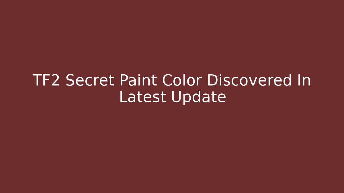 TF2 Secret Paint Color Discovered In Latest Update