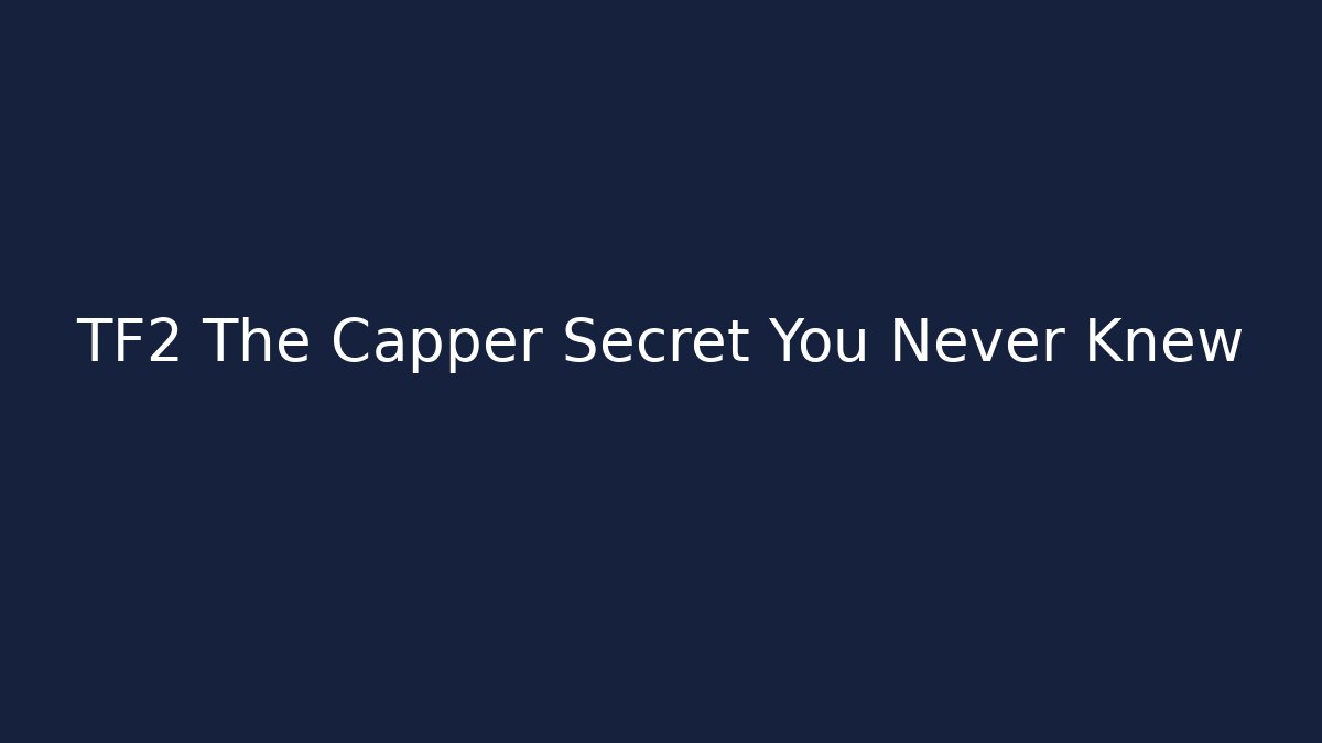 TF2 The Capper Secret You Never Knew