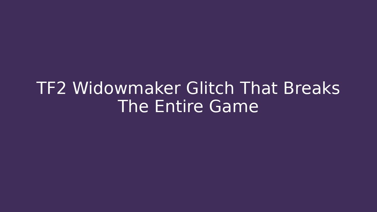 TF2 Widowmaker Glitch That Breaks The Entire Game - Critter Realm