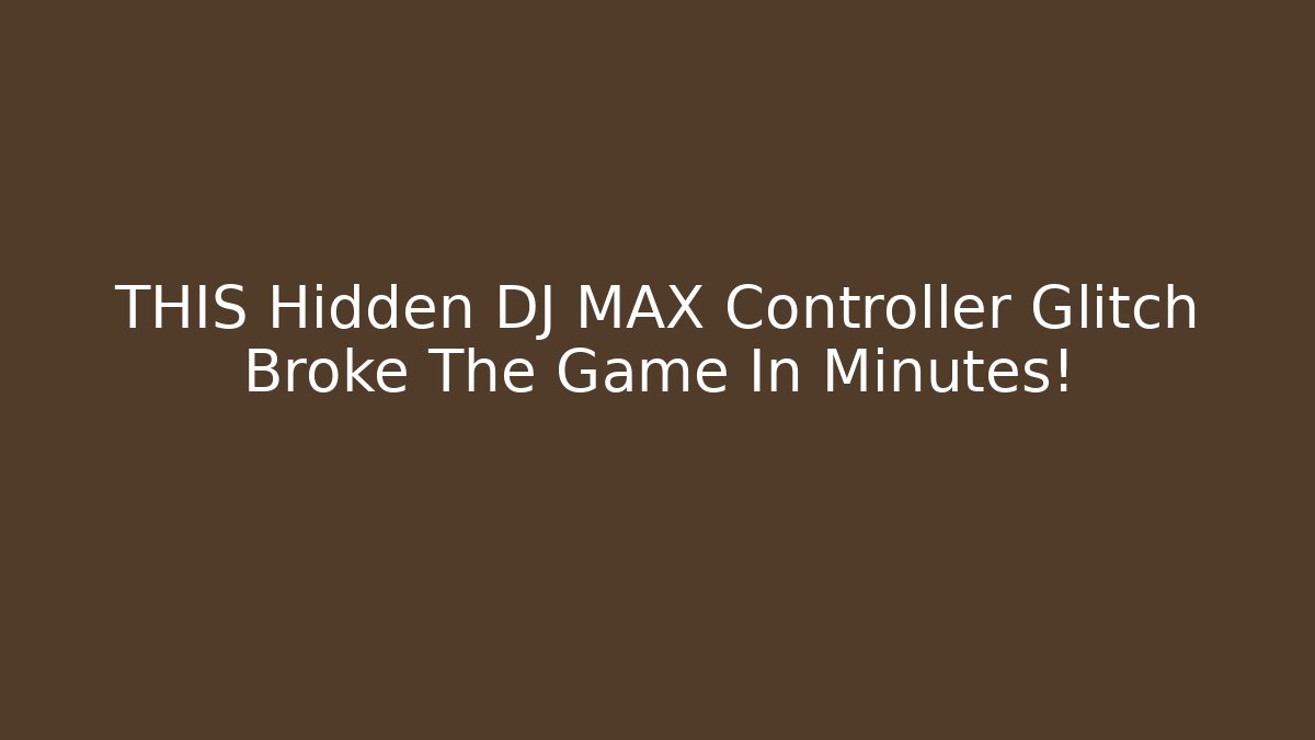 THIS Hidden DJ MAX Controller Glitch Broke The Game In Minutes!
