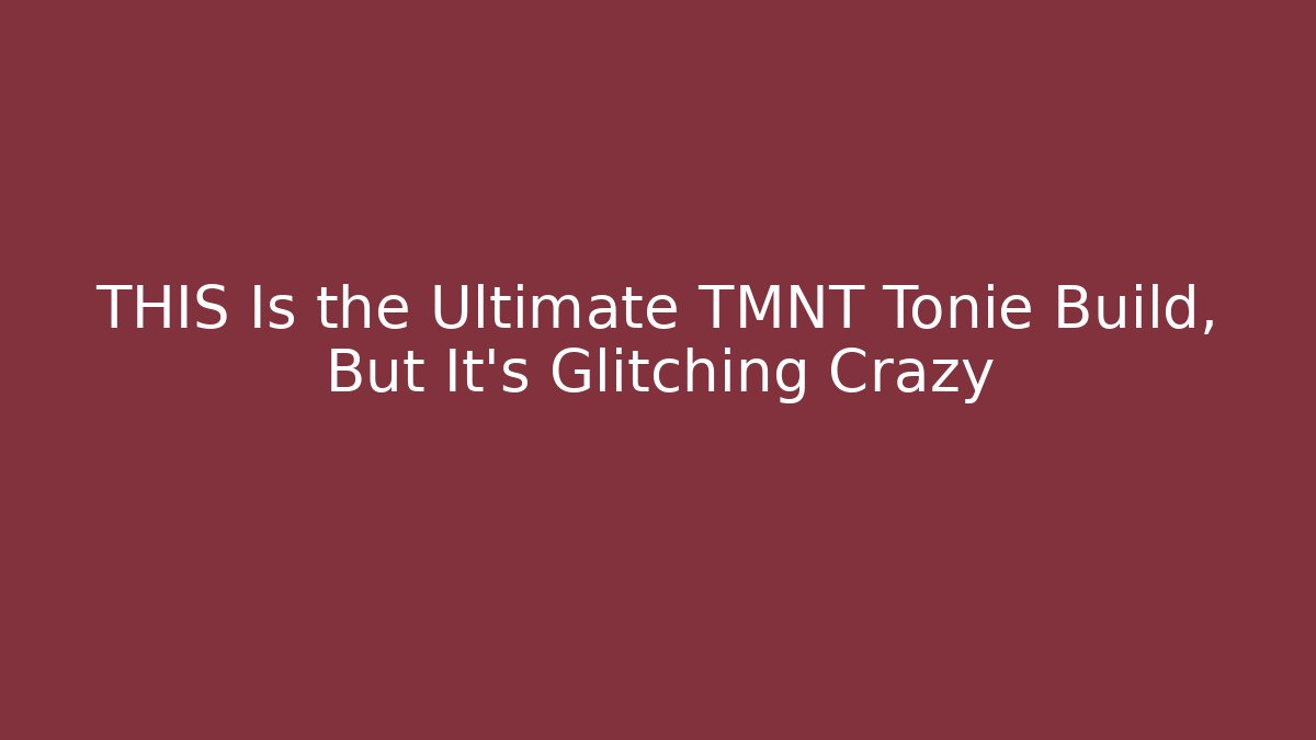 THIS Is the Ultimate TMNT Tonie Build, But It's Glitching Crazy