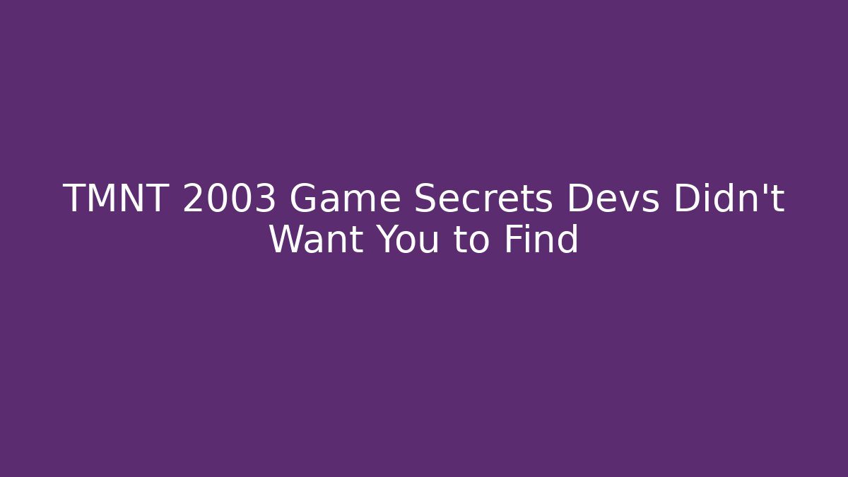 TMNT 2003 Game Secrets Devs Didn't Want You to Find