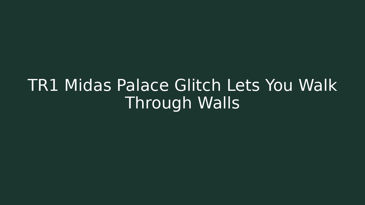 TR1 Midas Palace Glitch Lets You Walk Through Walls