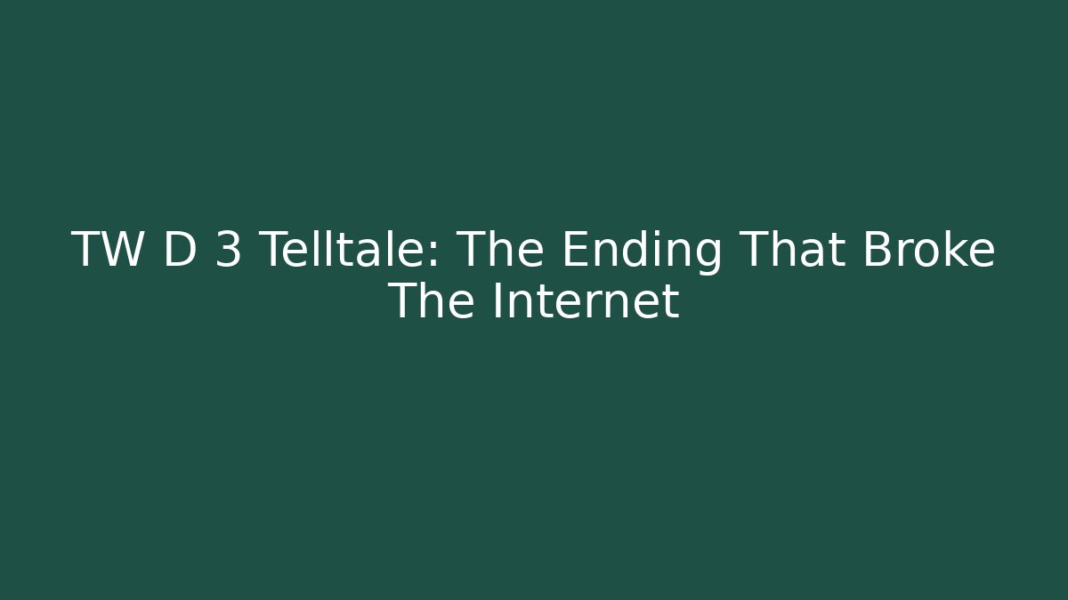 TW D 3 Telltale: The Ending That Broke The Internet