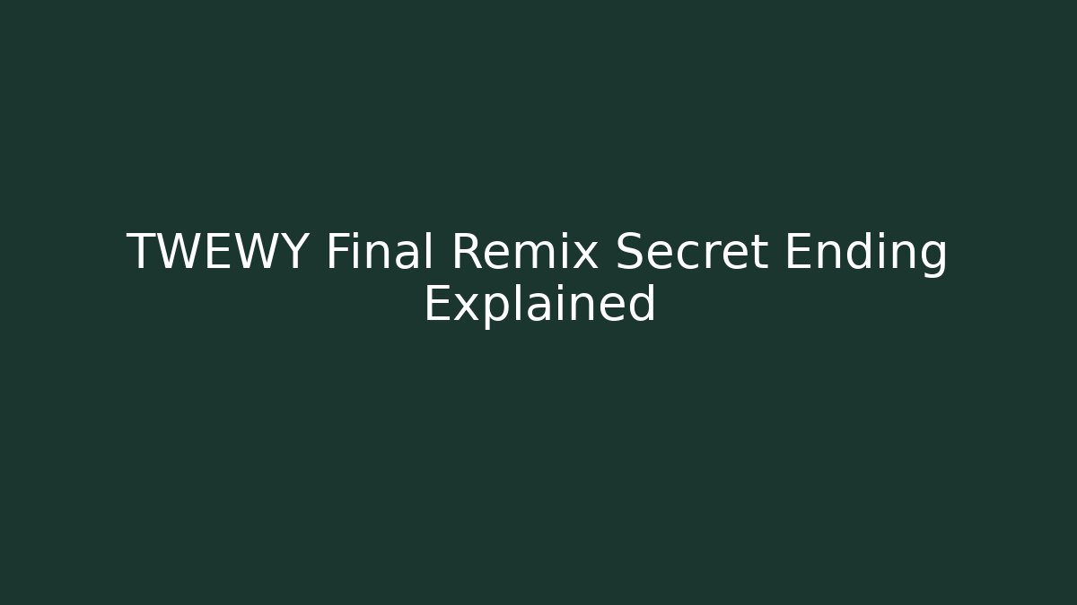 TWEWY Final Remix Secret Ending Explained