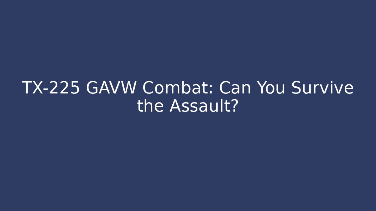 TX-225 GAVW Combat: Can You Survive the Assault?