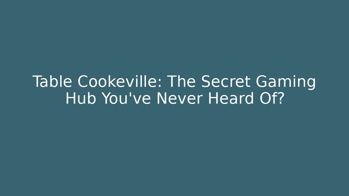 Table Cookeville: The Secret Gaming Hub You've Never Heard Of?