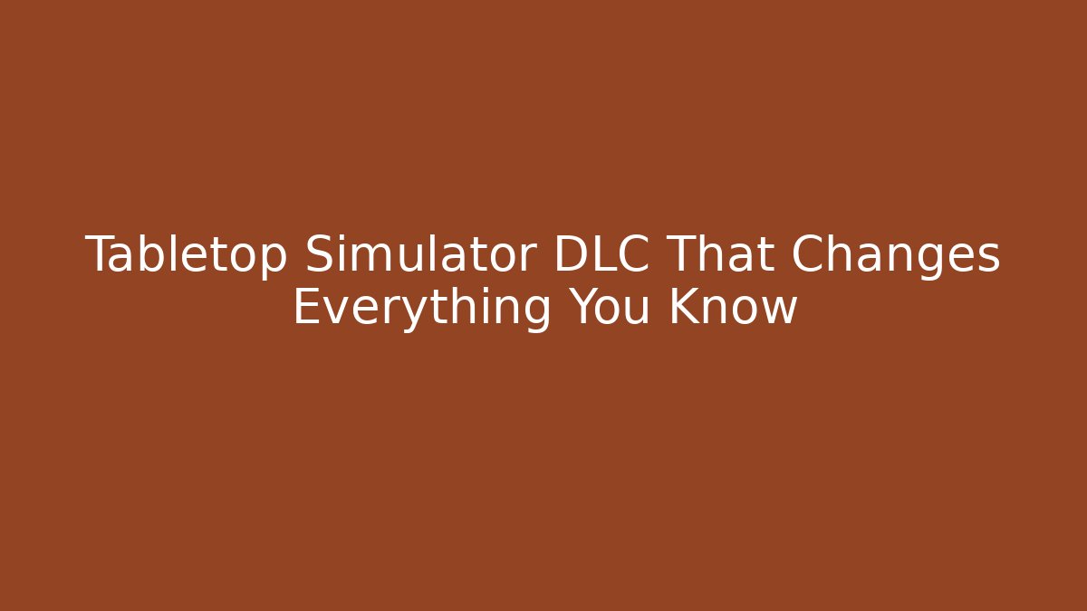 Tabletop Simulator DLC That Changes Everything You Know - Critter Realm