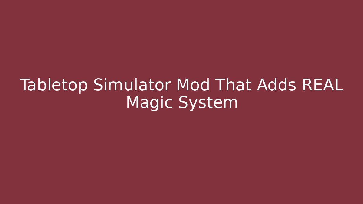 Tabletop Simulator Mod That Adds REAL Magic System - Critter Realm
