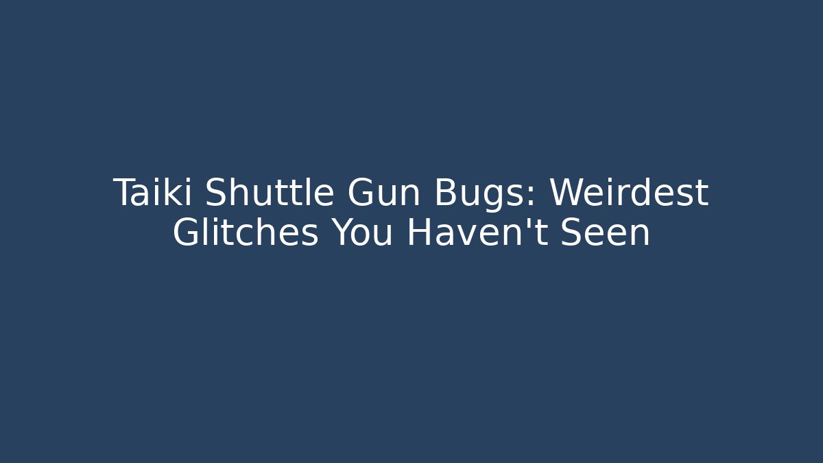 Taiki Shuttle Gun Bugs: Weirdest Glitches You Haven't Seen