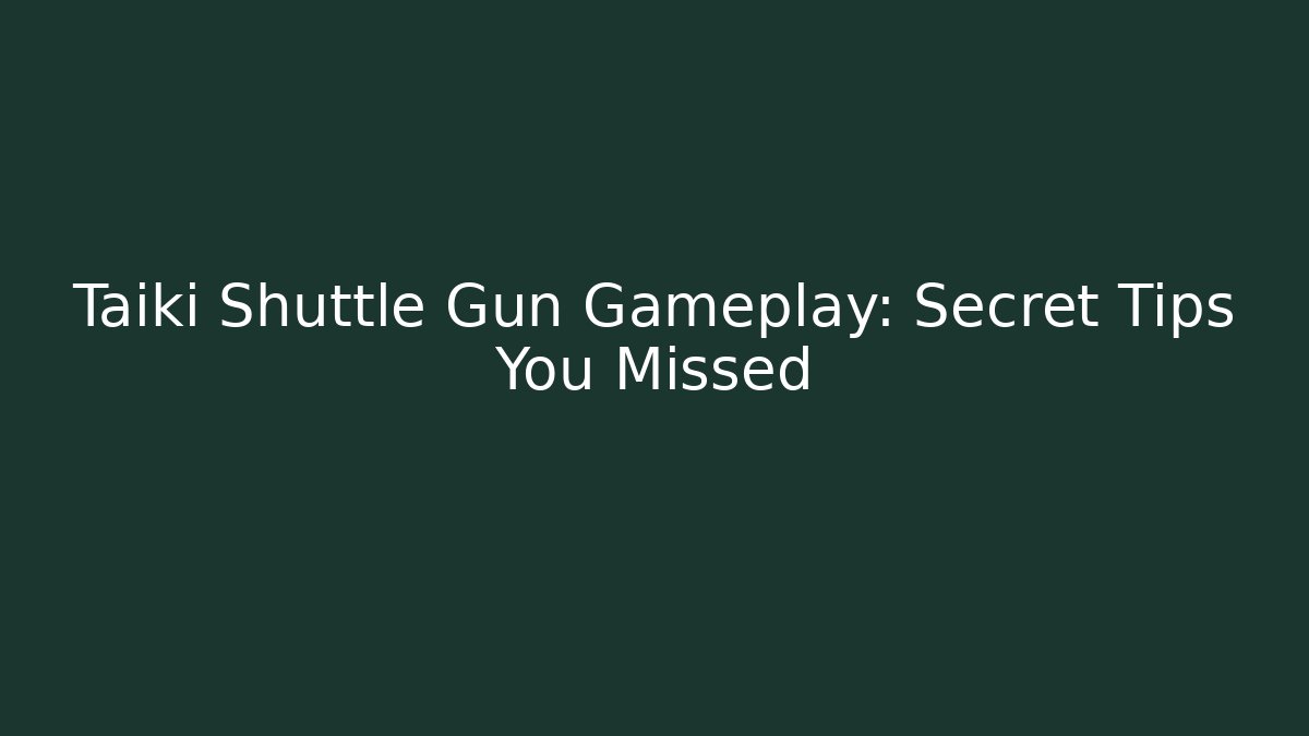 Taiki Shuttle Gun Gameplay: Secret Tips You Missed