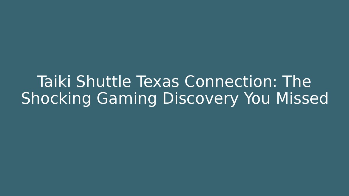 Taiki Shuttle Texas Connection: The Shocking Gaming Discovery You Missed - Critter Realm