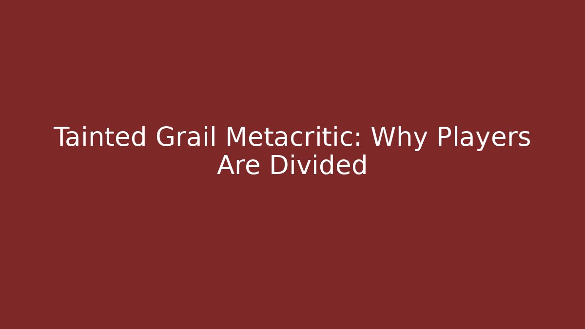 Tainted Grail Metacritic: Why Players Are Divided