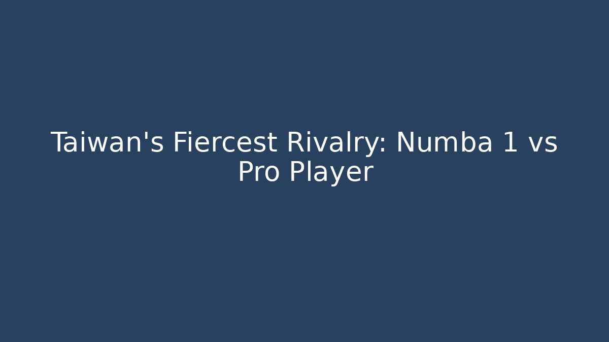 Taiwan's Fiercest Rivalry: Numba 1 vs Pro Player