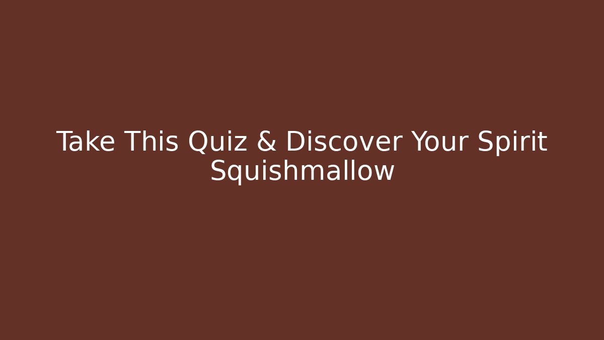 Take This Quiz & Discover Your Spirit Squishmallow