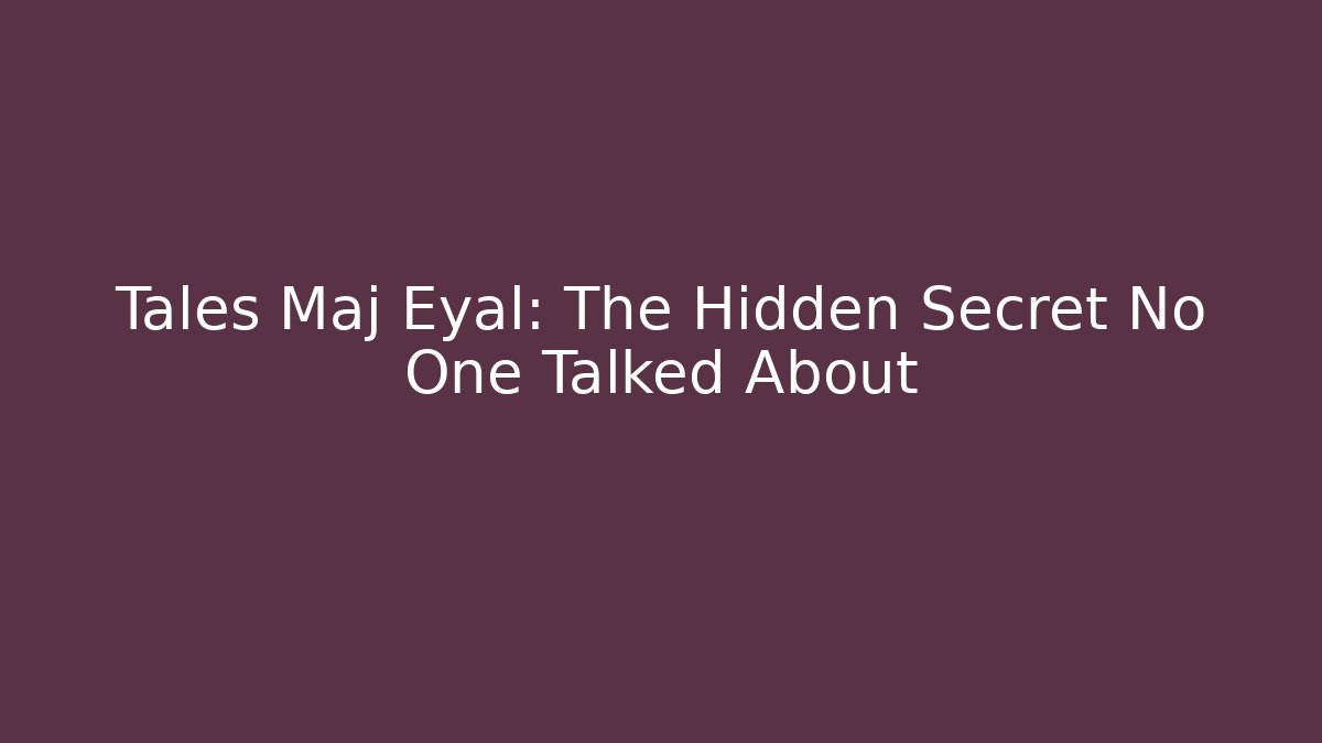 Tales Maj Eyal: The Hidden Secret No One Talked About
