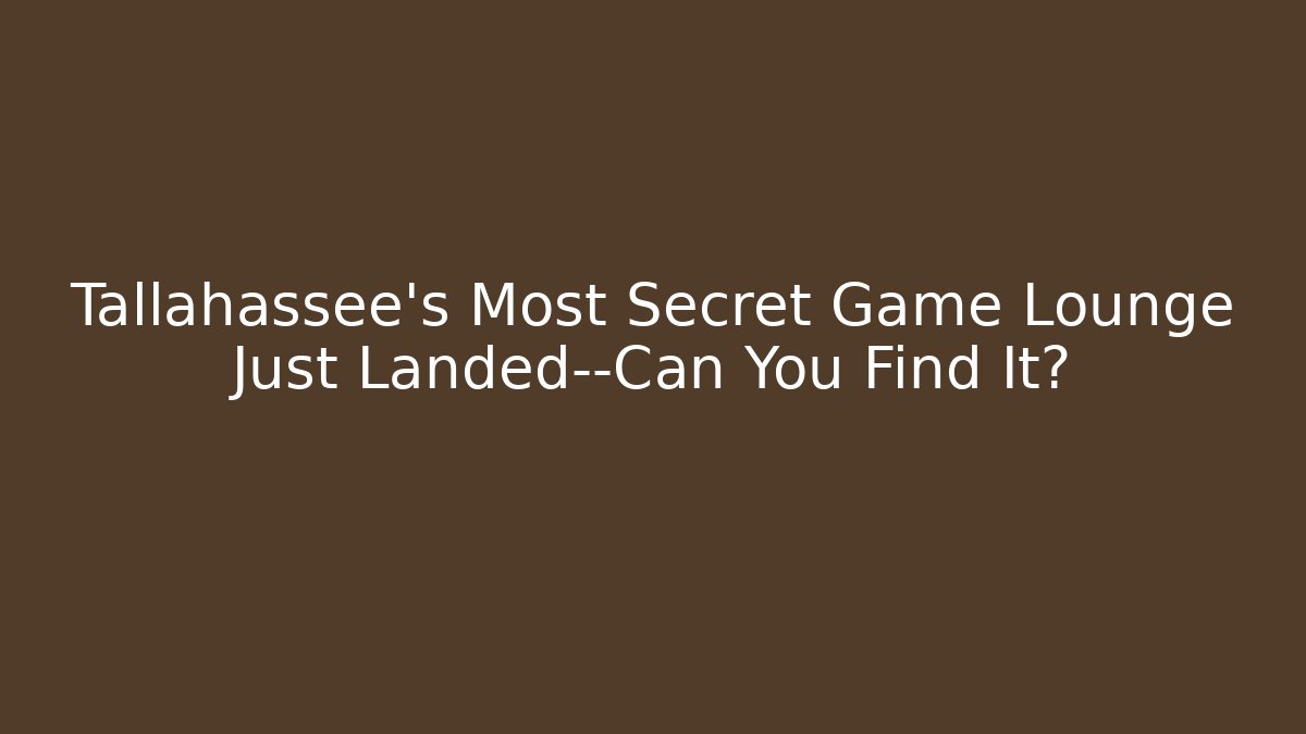Tallahassee's Most Secret Game Lounge Just Landed—Can You Find It?