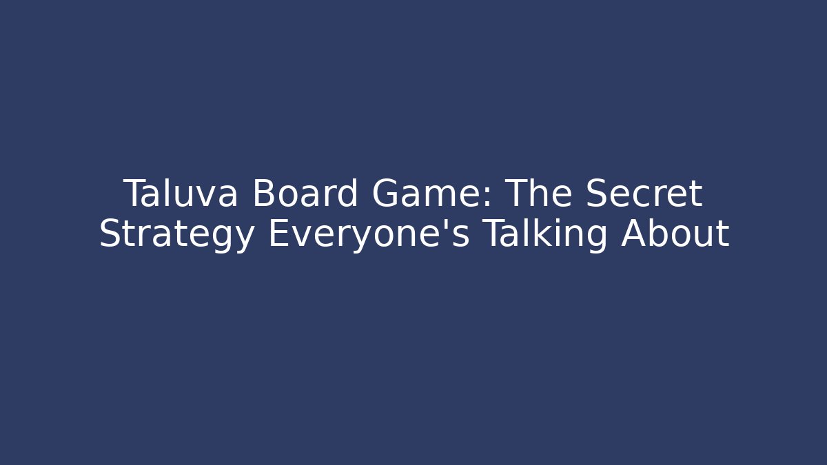Taluva Board Game: The Secret Strategy Everyone’s Talking About