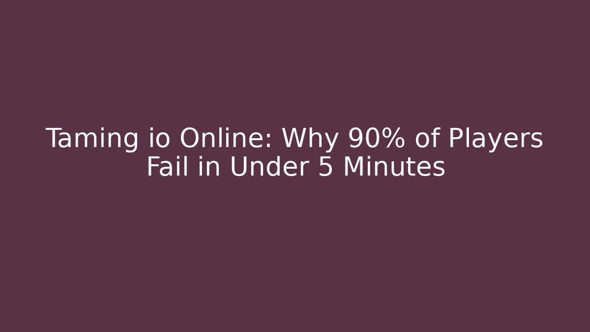 Taming io Online: Why 90% of Players Fail in Under 5 Minutes