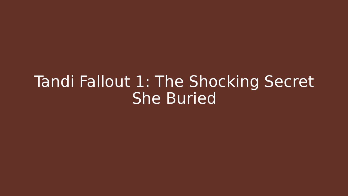 Tandi Fallout 1: The Shocking Secret She Buried
