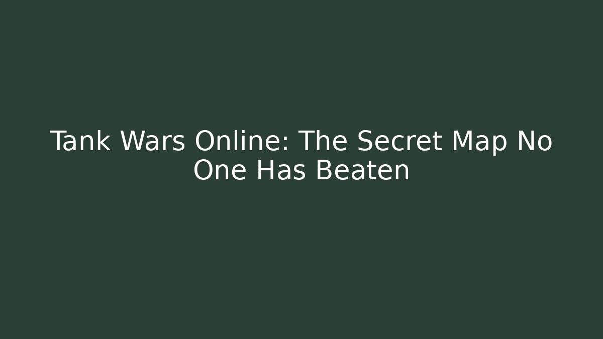 Tank Wars Online: The Secret Map No One Has Beaten - Critter Realm