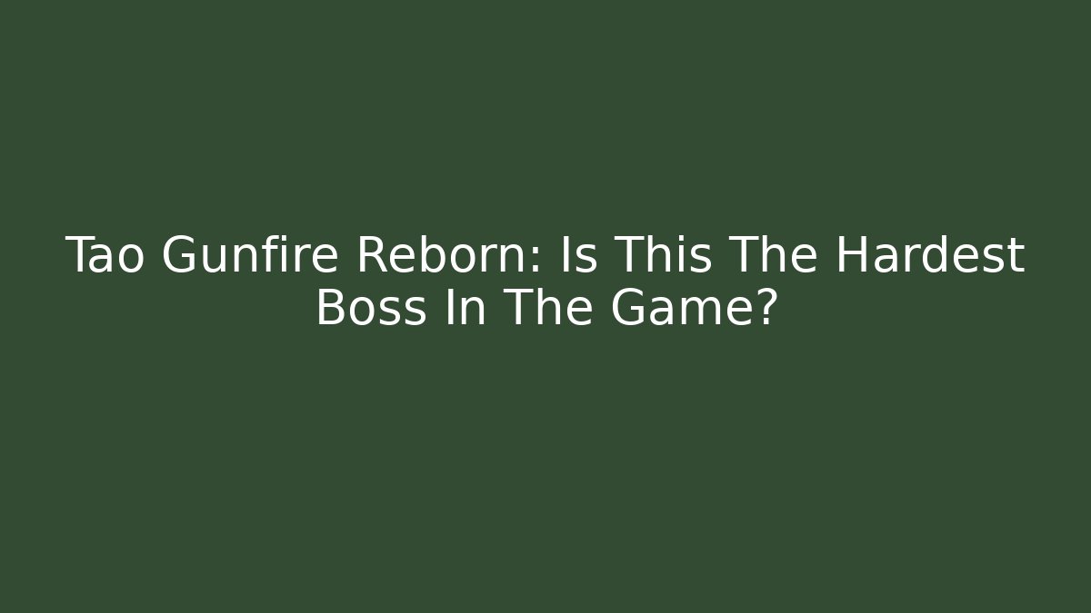 Tao Gunfire Reborn: Is This The Hardest Boss In The Game?