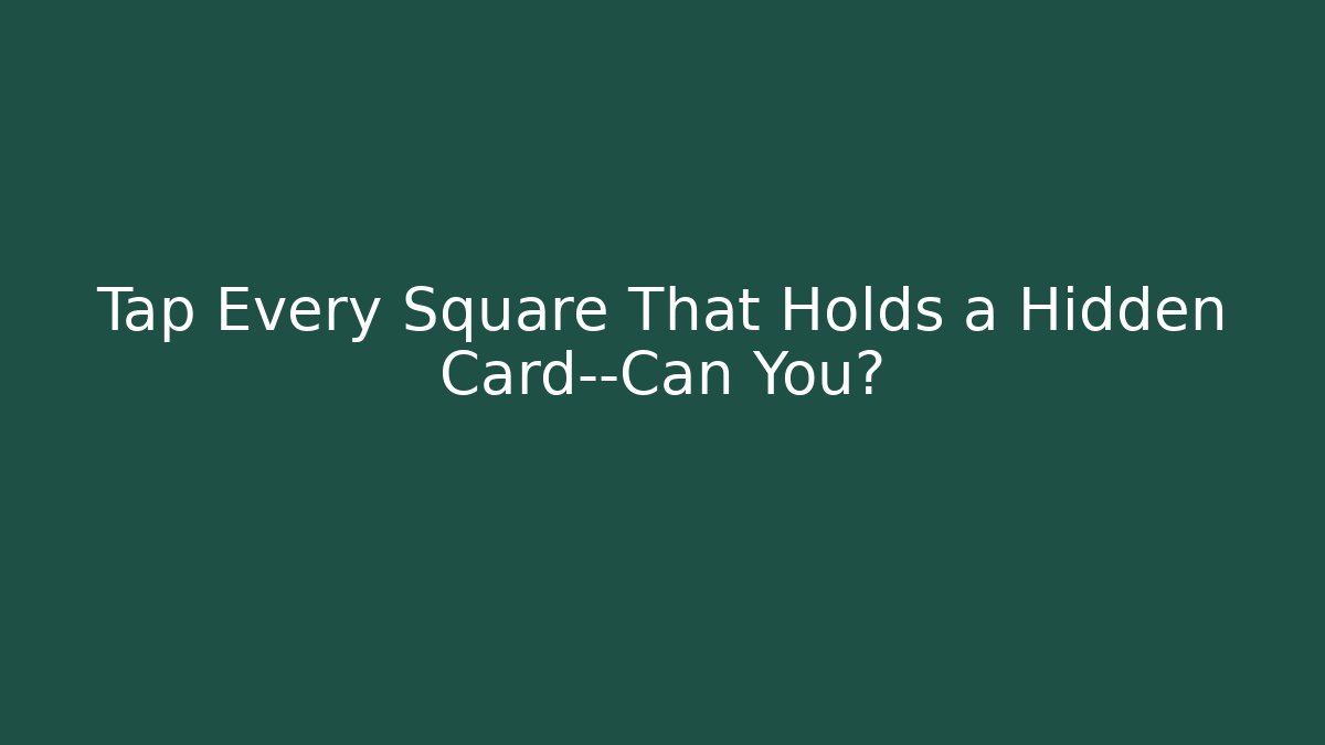 Tap Every Square That Holds a Hidden Card—Can You? - Critter Realm