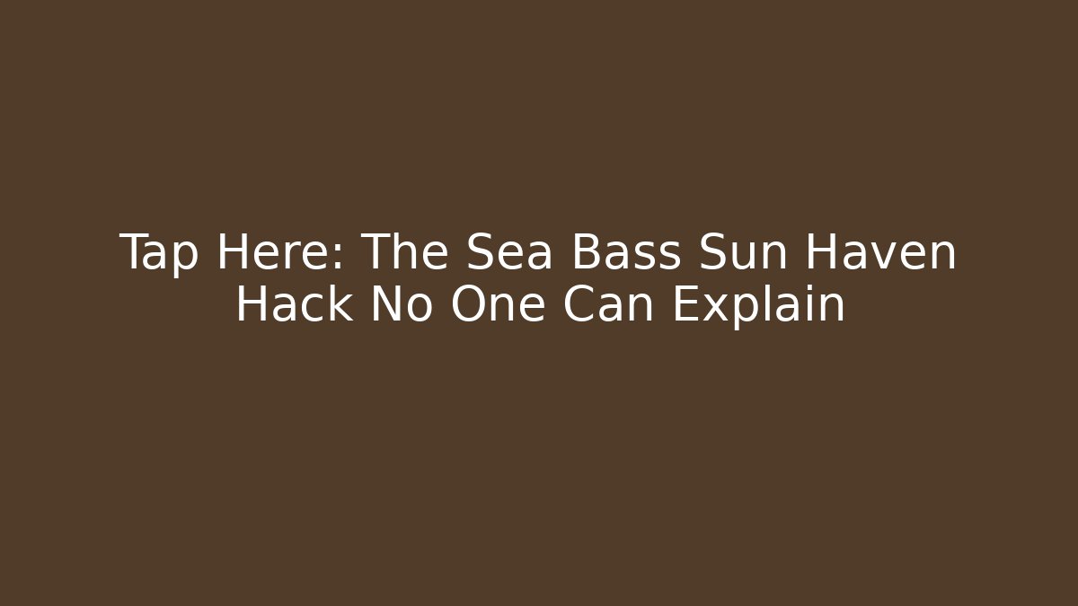 Tap Here: The Sea Bass Sun Haven Hack No One Can Explain