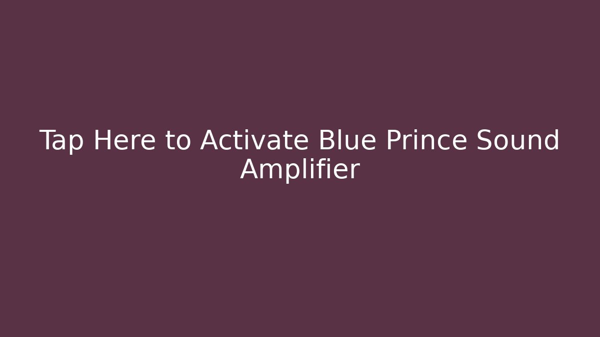 Tap Here to Activate Blue Prince Sound Amplifier