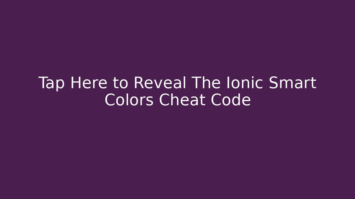 Tap Here to Reveal The Ionic Smart Colors Cheat Code - Critter Realm
