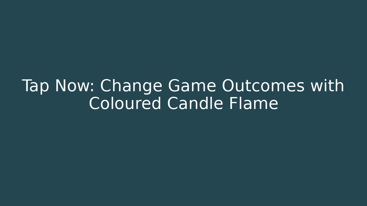 Tap Now: Change Game Outcomes with Coloured Candle Flame - Critter Realm