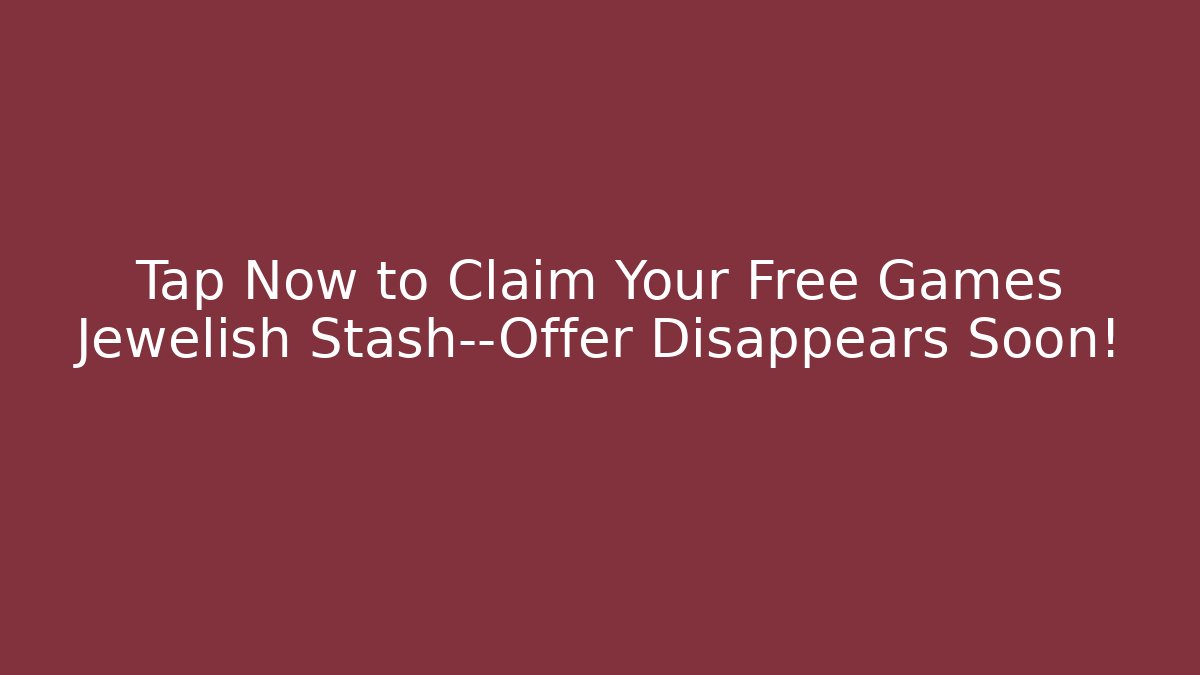 Tap Now to Claim Your Free Games Jewelish Stash—Offer Disappears Soon!
