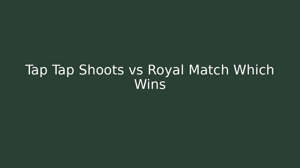 Tap Tap Shoots vs Royal Match Which Wins - Critter Realm